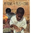 My Rows and Piles of Coins (Coretta Scott King Illustrator Honor Books ...