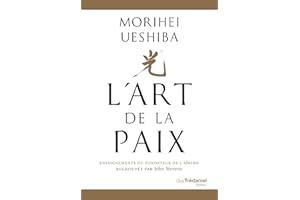 L'Art de la Paix - Enseignements du fondateur de l'Aïkido (French Edition)