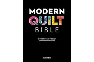 Modern Quilt Bible: Over 100 Techniques and Design Ideas for the Modern Quilter
