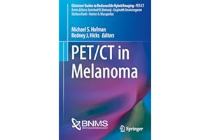 PET/CT in Melanoma (Clinicians’ Guides to Radionuclide Hybrid Imaging)