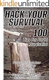 Hack Your Survival: 100 Tips For Smart Survivalist