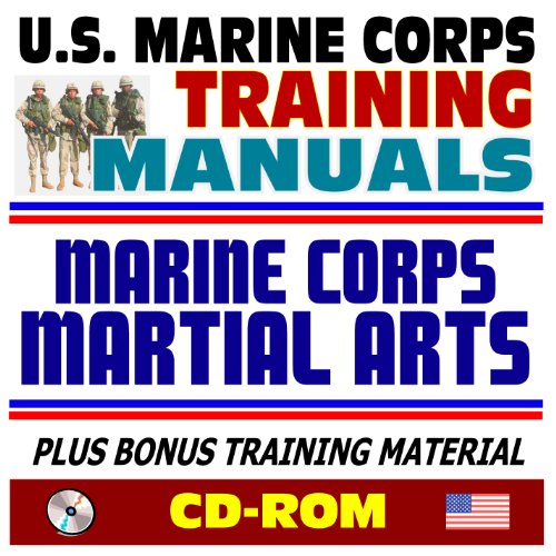 21st Century U.S. Marine Corps (USMC Marines) Training Manuals: Marine Corps Martial Arts and Close Combat, Knife Fighting, Strikes and Punches, Throws, Chokes, Pugil Stick Training (CD-ROM)