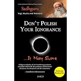 Don't Polish Your Ignorance....it may shine