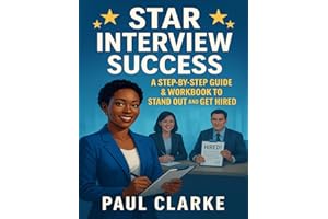 STAR Interview Success: A Step-by-Step Guide & Workbook to Stand Out and Get Hired