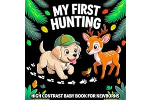 My first Hunting High Contrast Baby Book for Newborns 0-12 Months: Simple Black and White Pictures Deer, Ducks & Outdoor Life to Develop Infant Eyesight | Visual Sensory Stimulation Gift for Kids