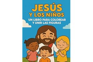 Jesús para Niños: Libro para colorear y unir las figuras: "Coloreando con Jesús: Aprende, une y crea"
