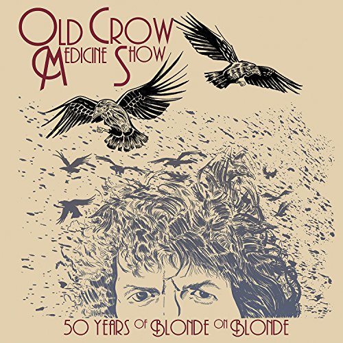 Album Art for 50 Years of Blonde on Blonde by Old Crow Medicine Show