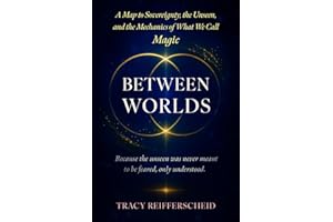 Between Worlds: A Map to Sovereignty, Unseen, and the Mechanics of What We Call Magic