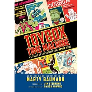 Toybox Time Machine: A Catalog of the Coolest Toys Never Made
