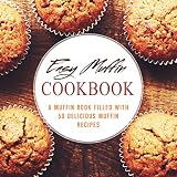 Easy Muffin Cookbook: A Muffin Book Filled With 50 Delicious Muffin Recipes by BookSumo Press