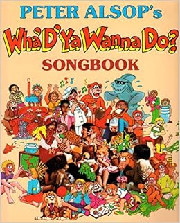 Wha D Ya Wanna Do Songbook Peter Alsop Amazon Com Books