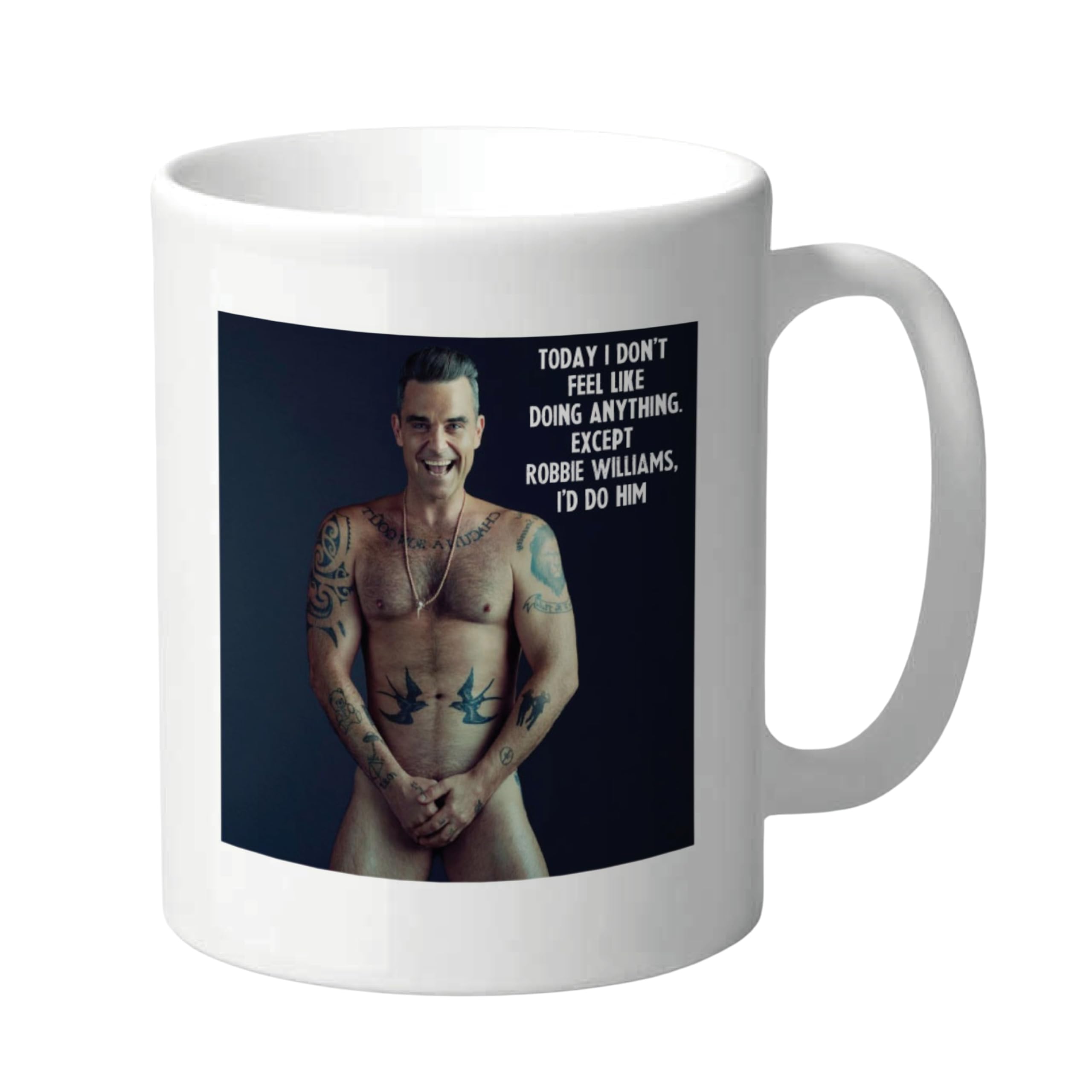 Funny Robbie Williams Mug with Cheeky Quote for Fans, Printed on Both Sides, 11oz Ceramic - Do Robbie