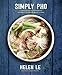 Simply Pho: A Complete Course in Preparing Authentic Vietnamese Meals at Home by