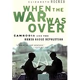When the War Was Over: Cambodia and the Khmer Rouge Revolution, Revised Edition