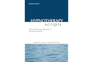 Hypnotherapy Scripts: A Neo-Ericksonian Approach to Persuasive Healing
