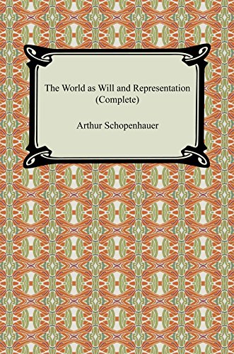 The World as Will and Representation (Complete)