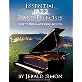 Essential Jazz Piano Exercises Every Piano Player Should Know: Learn jazz basics, including blues scales, ii-V-I chord progre