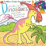 Dinosaurs and Other Prehistoric Creatures (Scribblers Bright Start Right Start) by Mark Bergin