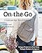 On the Go Bags - 15 Handmade Purses, Totes & Organizers: Unique Projects to Sew from Today's Modern by Lindsay Conner, Janelle MacKay