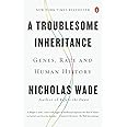 A Troublesome Inheritance: Genes, Race and Human History
