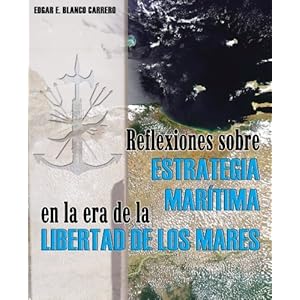 Reflexiones sobre Estrategia Marítima en la Era de la Libertad de los Mares (Spanish Edition)