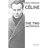 Louis-Ferdinand Céline - The two masterpieces: Journey to the end of the night & Death on the Installment Plan (Classipublica