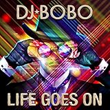 DJ Bobo - Life Goes On