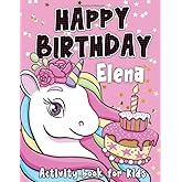Happy Birthday Elena: Fun and educational activity & coloring book , personalized birthday gift idea for girls