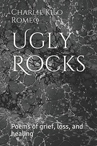 Ugly Rocks: Poems of grief, loss, and healing