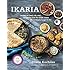 Ikaria: Lessons on Food, Life, and Longevity from the Greek Island Where People Forget to Die