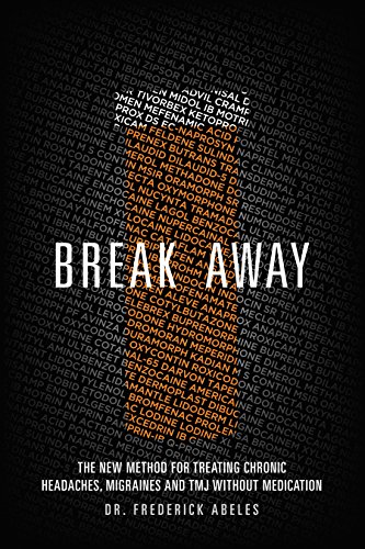 Break Away: The New Method for Treating Chronic Headaches, Migraines, and TMJ without Medication by by Dr. Frederick Abeles (Paperback)