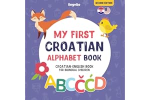 My First Croatian Alphabet Book. Croatian-English book for Bilingual Children: Fun & artistic Croatian-English picture book f