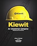 Kiewit: An Uncommon Company