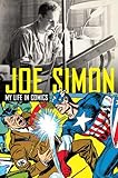 Joe Simon: My Life in Comics by 