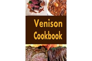 Venison Cookbook: Deer Meat Recipes for Hunters