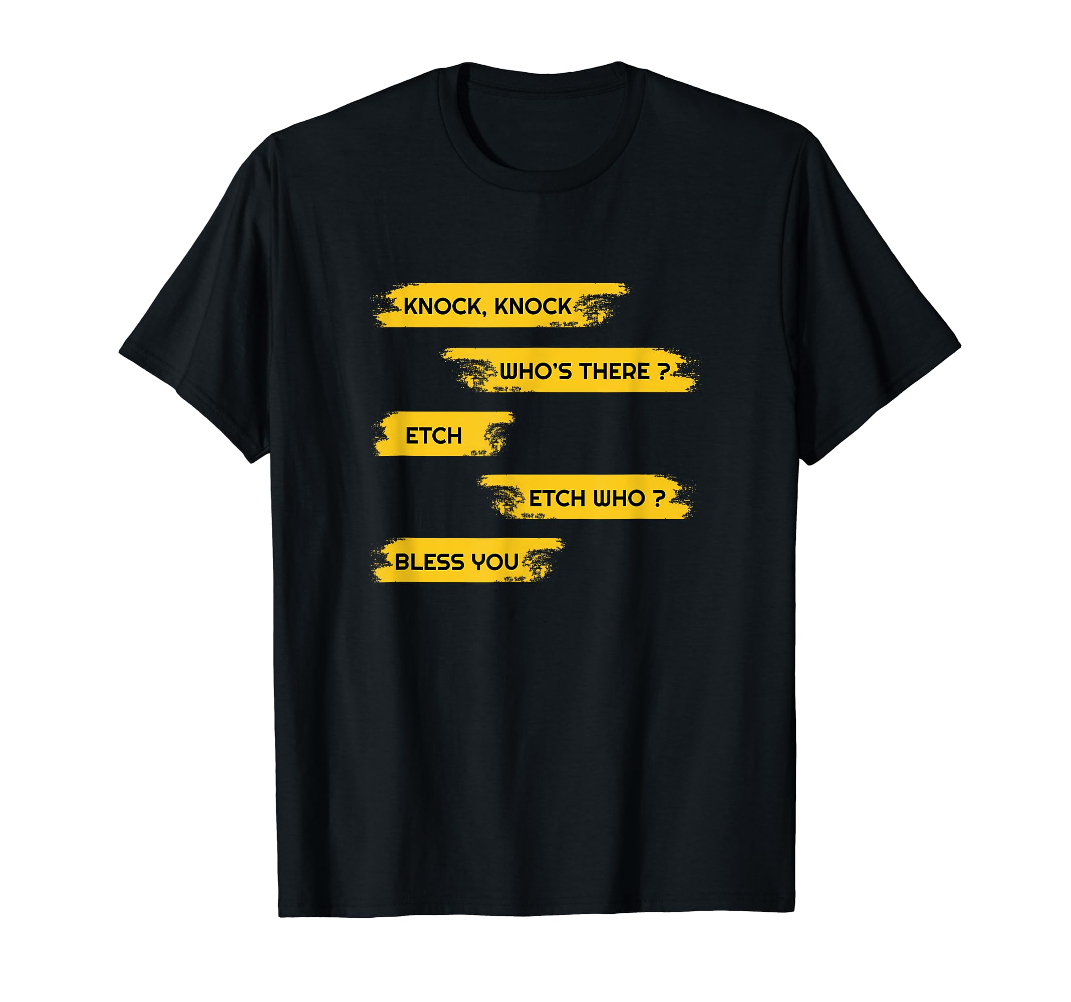 Knock Knock Who's There Etch Etch Who Bless You Fun Design T-Shirt