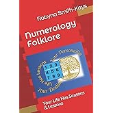Numerology Folklore: Your Life Has Seasons & Lessons (Self-Healing By Beauty Pathways Academy)