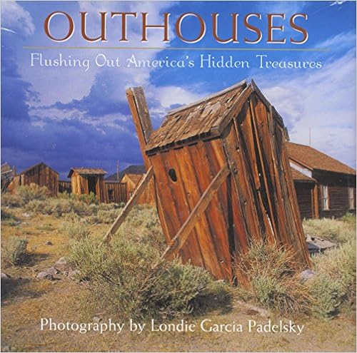 Outhouses: Flushing Out America's Hidden Treasures Outhouses: Flushing Out America's Hidden Treasures