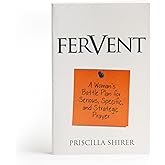 Fervent: A Woman's Battle Plan to Serious, Specific and Strategic Prayer