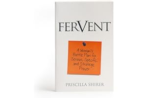 Fervent: A Woman's Battle Plan to Serious, Specific and Strategic Prayer