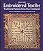 Embroidered Textiles - Traditional Patterns from Five Continents with a Worldwide Guide to Identific by 