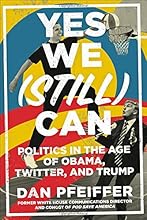 Yes We (Still) Can: Politics in the Age of Obama, Twitter, and Trump