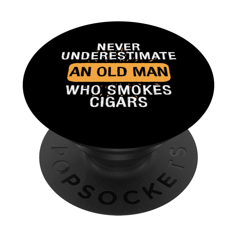 Never Underestimate An Old Man Who Smokes Cigars Funny Cigar PopSockets PopGrip: Swappable Grip for Phones & Tablets
