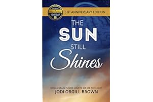 The Sun Still Shines: How a Brain Tumor Helped Me See the Light, Anniversary Edition