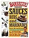 Barbecue! Bible Sauces, Rubs, and Marinades, Bastes, Butters, and Glazes: Sauces, Rubs and Marinades