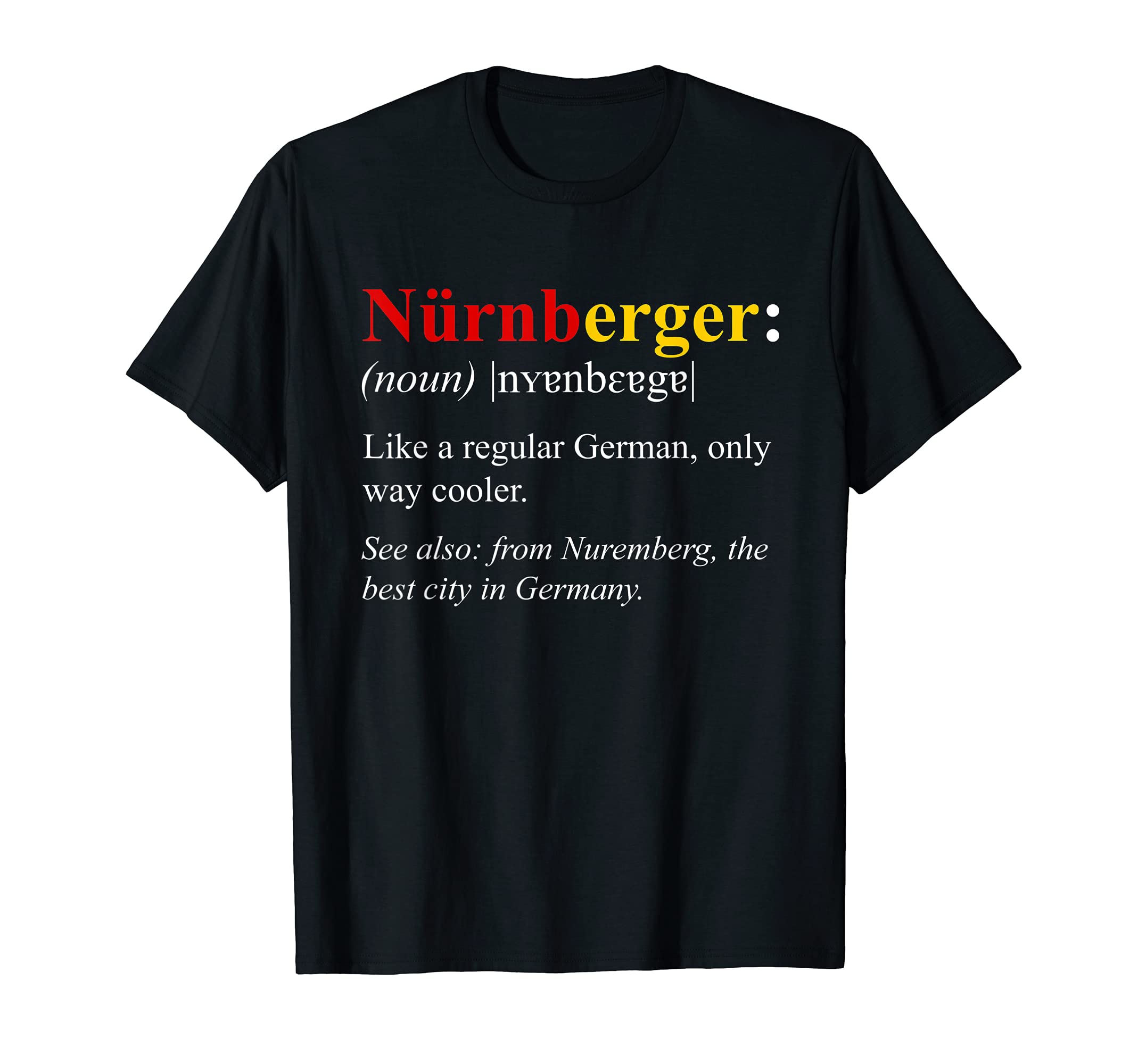 Germany Flag Nuremberg Design - Nuremberger Definition T-Shirt