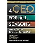 A CEO for All Seasons: Mastering the Cycles of Leadership