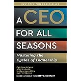 A CEO for All Seasons: Mastering the Cycles of Leadership