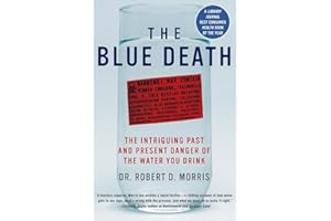 The Blue Death: The Intriguing Past and Present Danger of the Water You Drink – John Snow, Deadly Cholera Epidemics, and Cata
