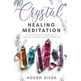 Crystal Healing Meditation: Discover the Secret Healing Power of Gemstones &amp; Crystals Using Guided Meditation